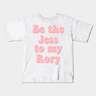 Be the Jess to my Rory Kids T-Shirt